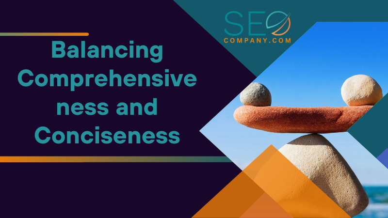 Balancing Comprehensiveness and Conciseness