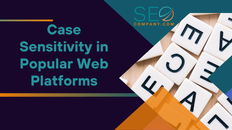 Case Sensitivity in Popular Web Platforms