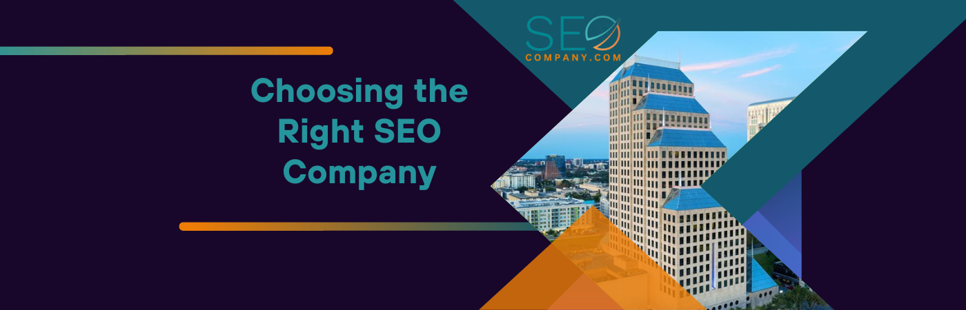 Choosing the Right SEO Company Choosing the Right SEO Company