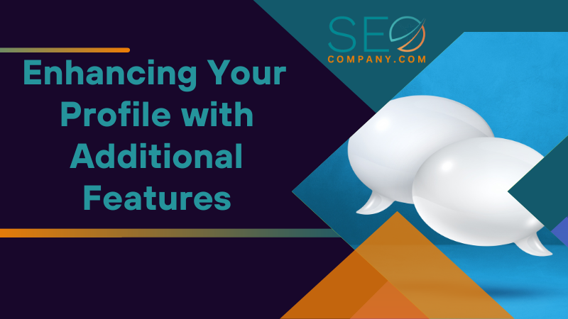 Enhancing Your Google Business Profile with Additional Features