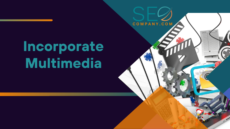 Incorporate Multimedia