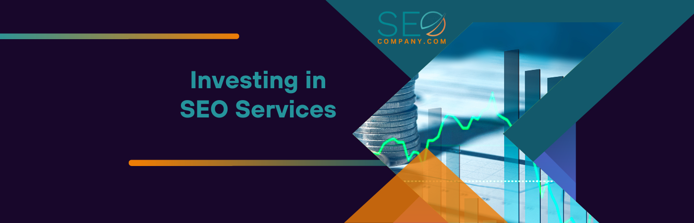 Investing in SEO Services Investing in SEO Services