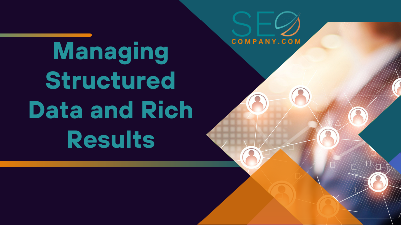 Managing Structured Data and Rich Results