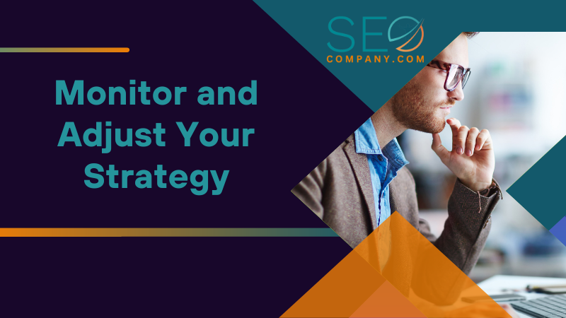 Monitor and Adjust Your Strategy