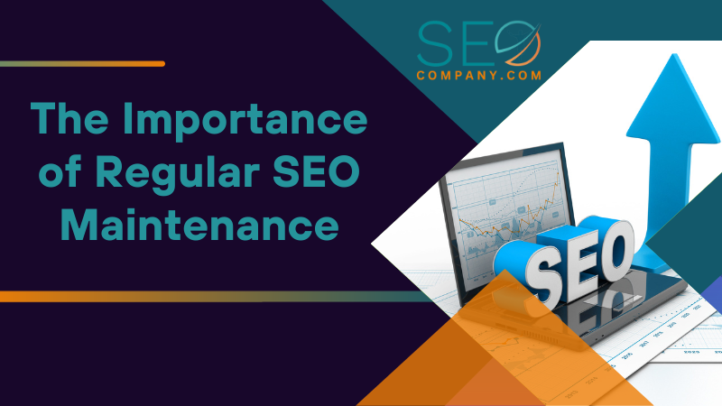 The Importance of Regular SEO Maintenance